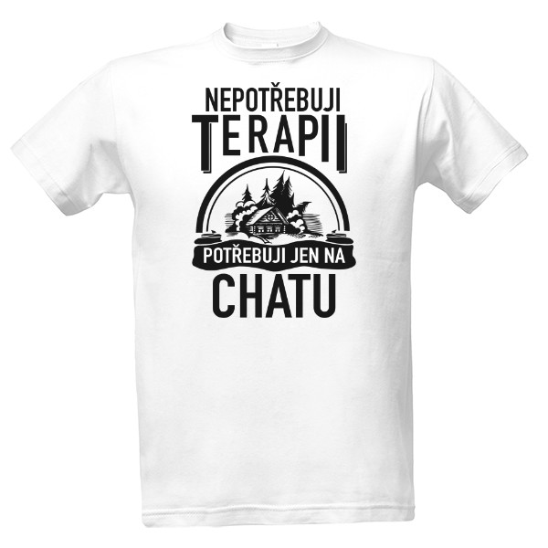 Tričko s potiskem Nepotřebuji terapii - potřebuji na chatu